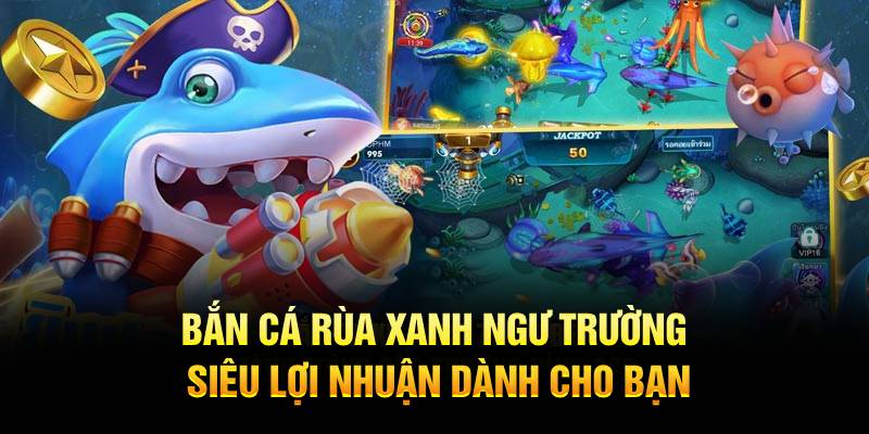 Bắn cá Rùa Xanh