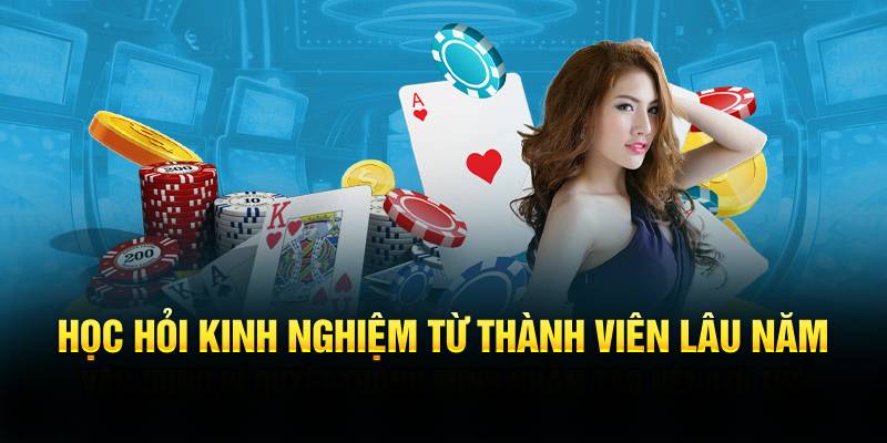 Học hỏi kinh nghiệm từ thành viên lâu năm