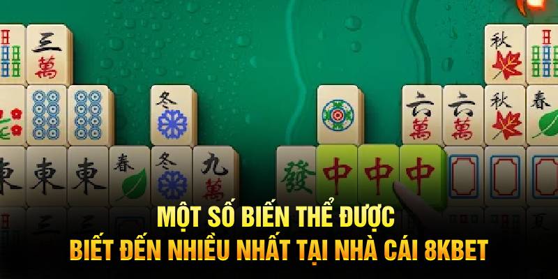 Một số biến thể được biết đến nhiều nhất tại nhà cái 8kbet