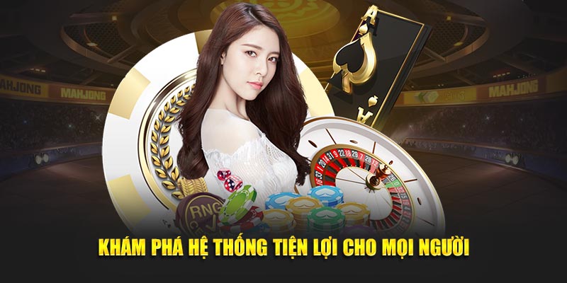 Khám phá hệ thống tiện lợi cho mọi người