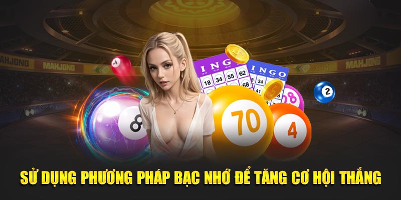 Sử dụng phương pháp bạc nhớ để tăng cơ hội thắng