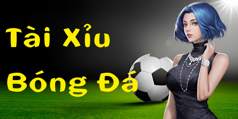 Tài Xỉu Bóng Đá