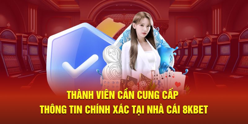 Thành viên điền dữ liệu chính xác tại 8KBET