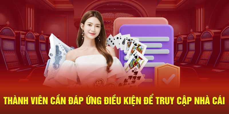 Thành viên cần đáp ứng điều kiện để truy cập nhà cái 8KBET